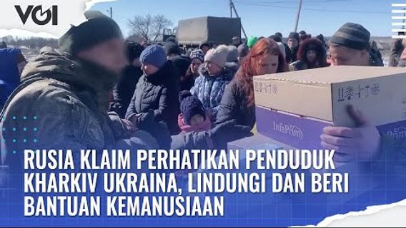 VIDEO: Russia Claims To Pay Attention To Ukrainian Kharkiv Residents, Protect And Provide Humanitarian Aid