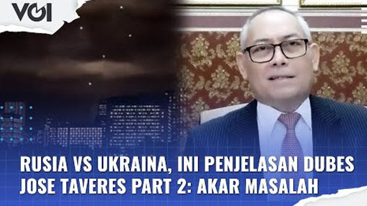 VIDEO: Rusia vs Ukraina, Ini Penjelasan Dubes Jose Tavares Part 2: Akar Masalah