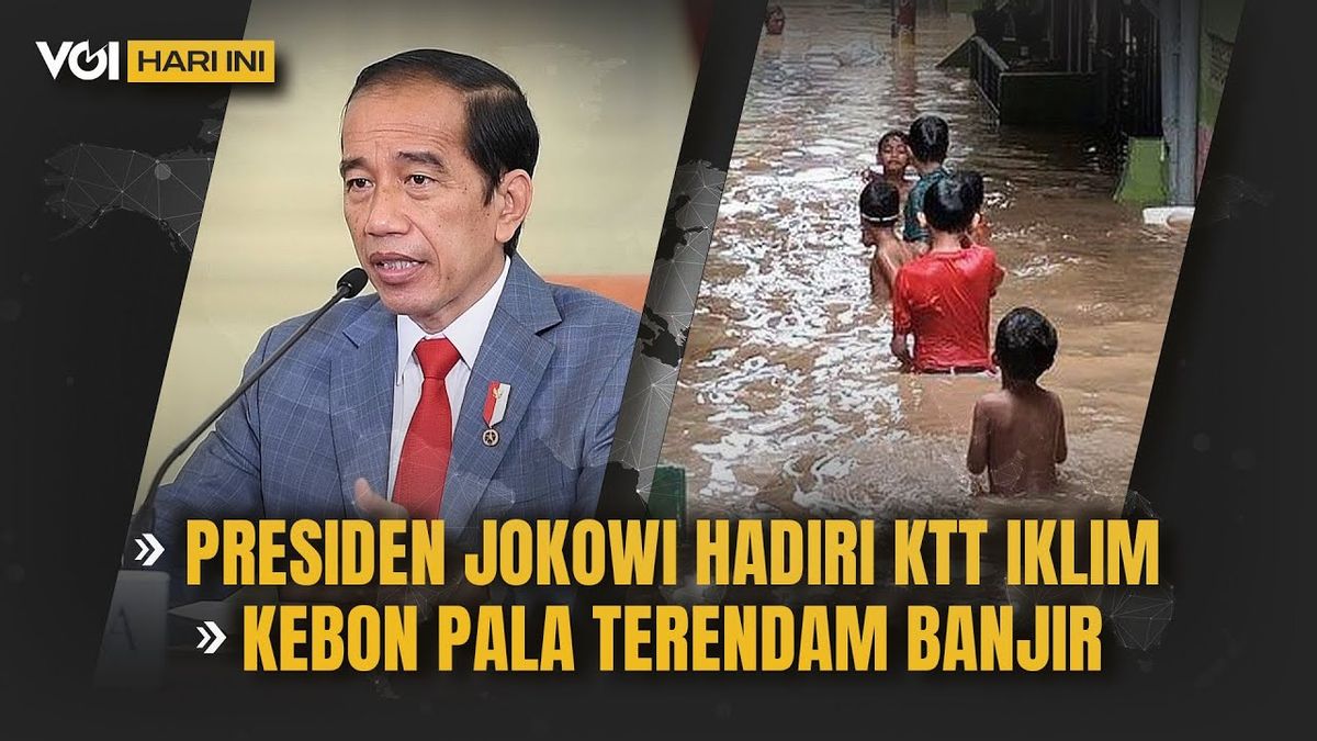 VOI Today video:Jokowi总统出席了气候和洪水峰会Rendam Kebon Pala