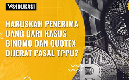 VIDEO VOIdukasi: Bisakah Penerima Uang dari Kasus Binomo dan Quotex Dijerat Pasal TPPU?