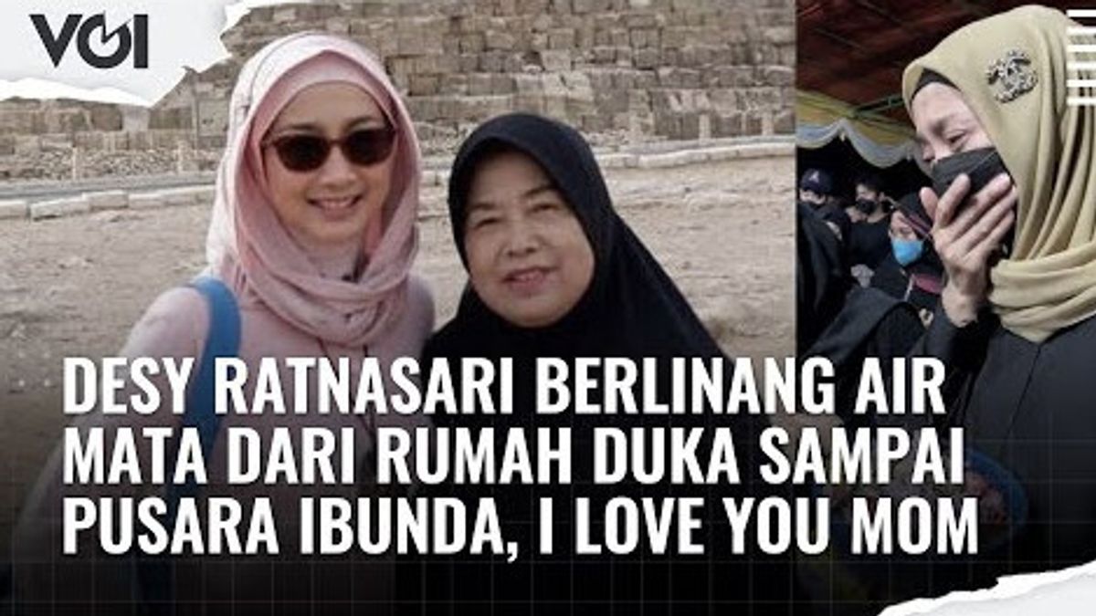 VIDEO: Tears From The Funeral Home To Mother's Tomb, Desy Ratnasari: I Love You Mom