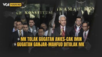 VOI Today:MK Tolak Anies-Cak Imin诉讼和Ganjar-Mahfud诉讼