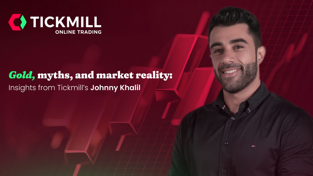 黄金、神话和市场现实：Tickmill的Johnny Khalil的见解
