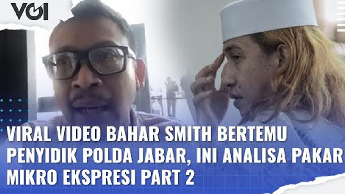 VIDEO: Viral Bahar Smith Bertemu Penyidik Polda Jabar, Ini Analisis Pakar Mikro Ekspresi Part 2
