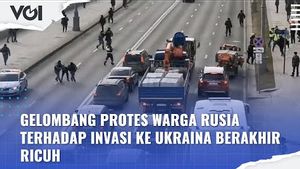 VIDEO: Gelombang Protes Warga Rusia Terhadap Invasi ke Ukraina Berakhir Ricuh