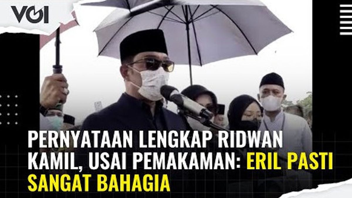 视频：Ridwan Kamil的完整声明，葬礼之后：Eril必须非常高兴
