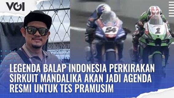 VIDEO: Sirkuit Mandalika Akan Jadi Agenda Resmi untuk Tes Pramusim, Begini Kata Amad Jayadi