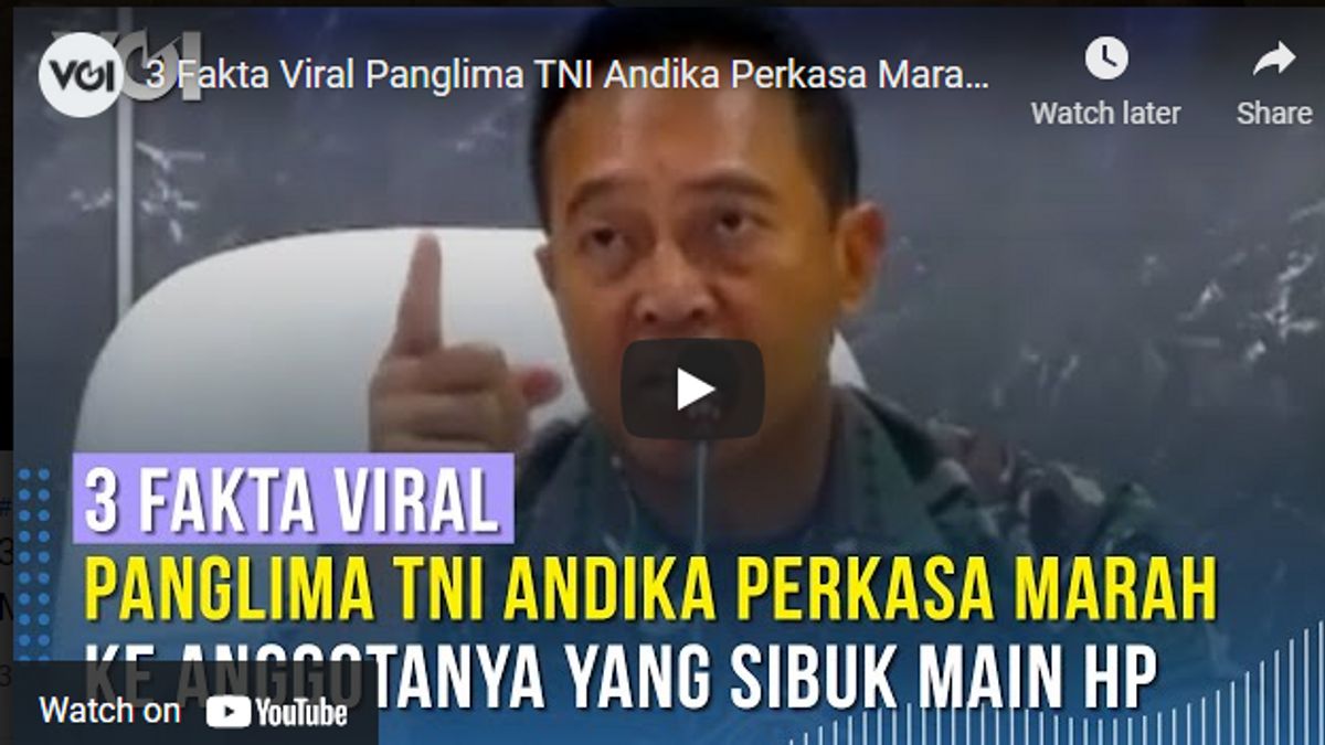 Video: 3 Viral Facts About TNI Commander Andika Perkasa Angry At His Members Who Are Busy Playing Mobile Phones