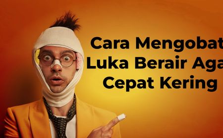 Cara Mengobati Luka Berair Agar Cepat Kering: Berikut Penjelasannya Secara Medis