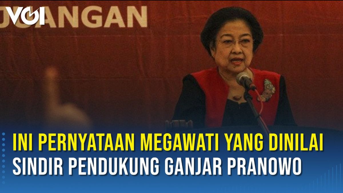 Video: This Is Megawati's Statement That Ganjar Pranowo's Supporters Judged Sarcasm