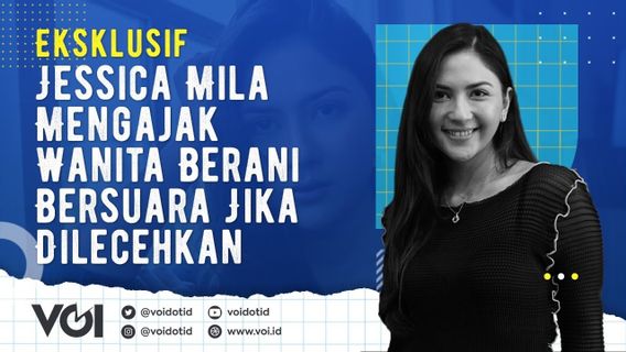 VIDEO: Eksklusif Jessica Mila Mengajak Wanita Berani Bersuara Jika Dilecehkan