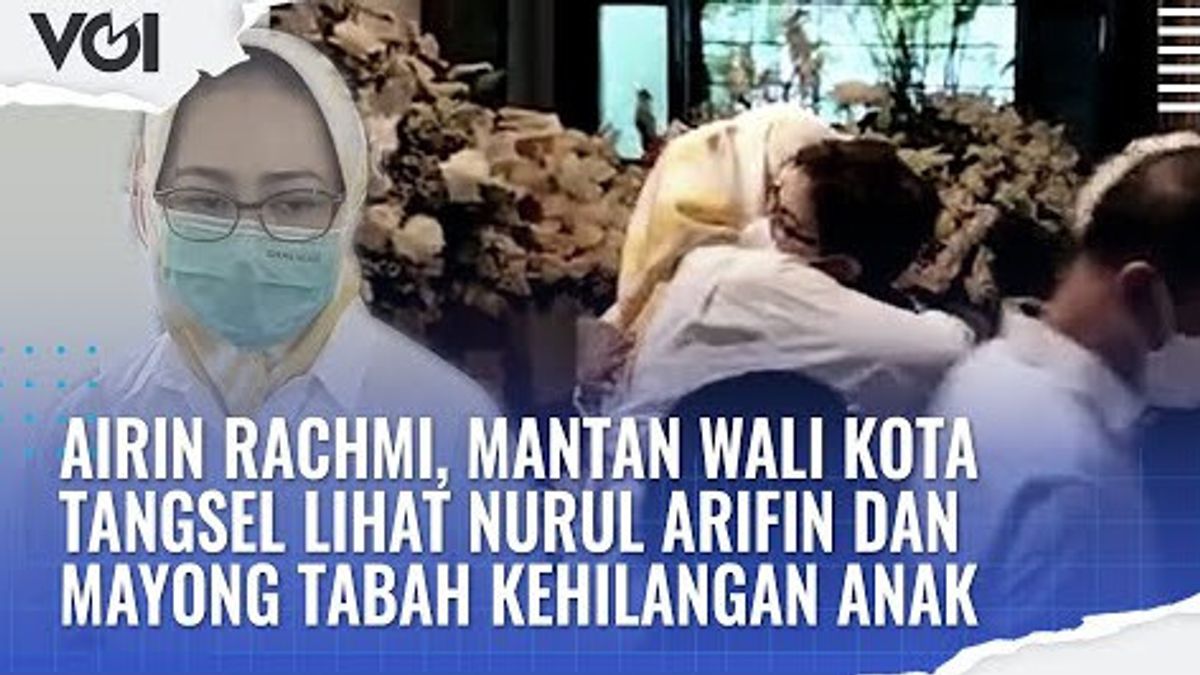 VIDEO: Airin Rachmi, Mantan Wali Kota Tangsel Lihat Nurul Arifin dan Mayong Tabah Kehilangan Anak