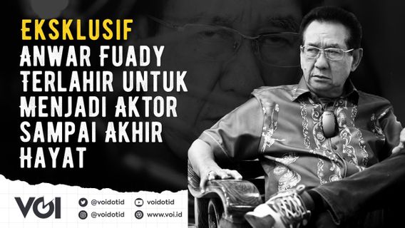 VIDEO: Eksklusif Anwar Fuady Terlahir untuk Menjadi Aktor sampai Akhir Hayat