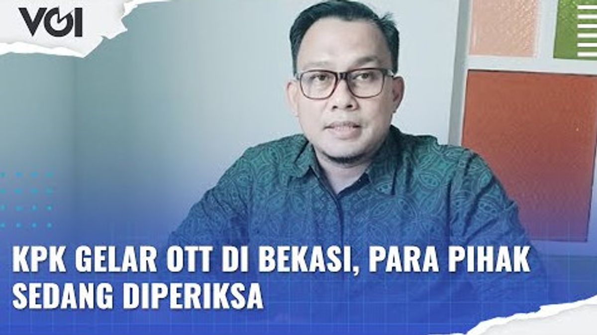 VIDÉO: KPK Tient OTT à Bekasi, Les Parties Sont En Cours D’examen
