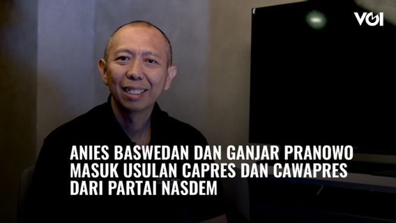 今日VOI视频：Anies Baswedan和Ganjar Pranowo进入Nasdem党总统和副总统的提案