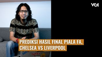 VIDEO VOI Hari Ini: Prediksi Hasil Final Piala FA, Chelsea vs Liverpool