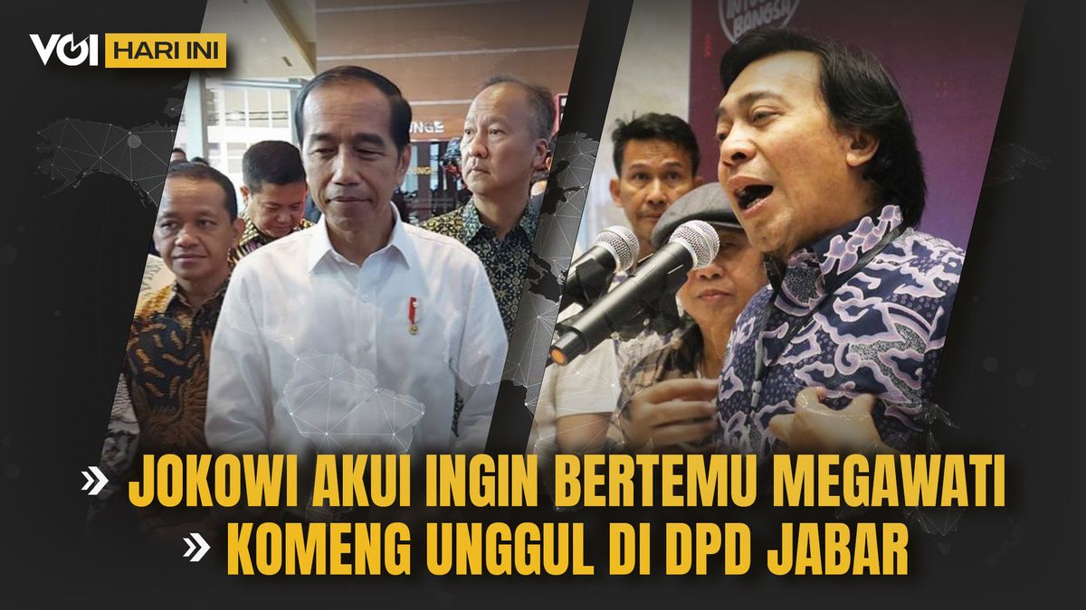 VOI Today:Jokowi Akui Akui Want to Meet Megawati, Komeng Unggul DPD West Java