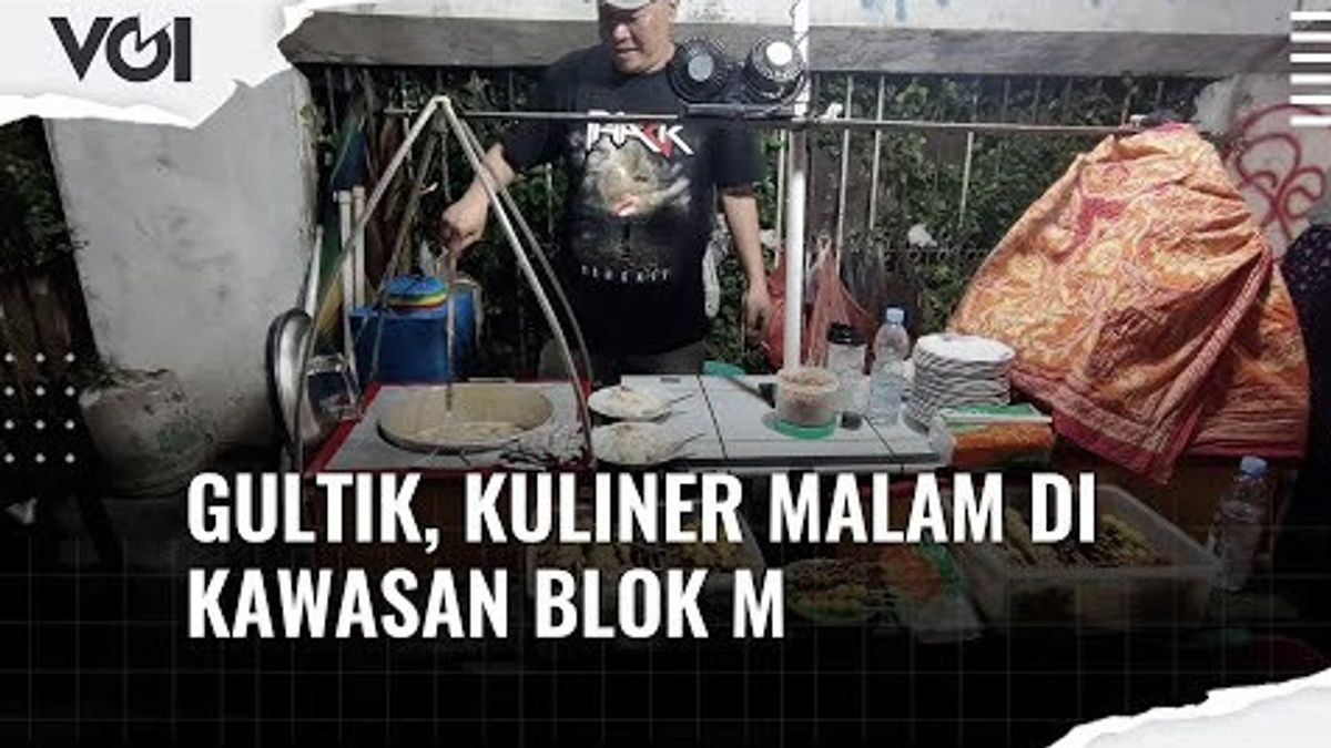 VIDEO: Gultik, Kuliner Malam Populer di Kawasan Blok M Jakarta Selatan