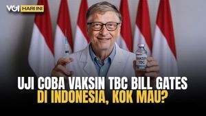 VOI Today:卫生部长解释了为什么印度尼西亚成为比尔·盖茨的TBC疫苗试验国