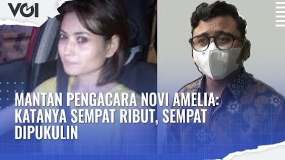 VIDEO: Mantan Pengacara Novi Amelia: Katanya Sempat Ribut, Sempat Dipukulin