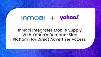 InMobi将移动供应与雅虎需求方平台集成，以便直接访问广告商