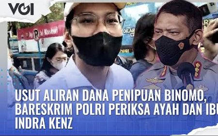 VIDEO: Aliran Dana Penipuan Binomo, Bareskrim Periksa Orang Tua Indra Kenz