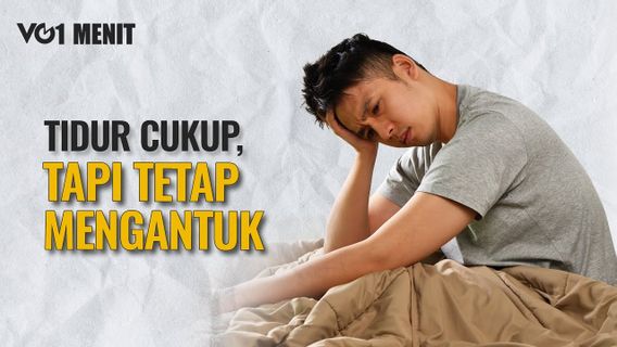 VIDEO: Penyebab Tetap Mengantuk Meski Sudah Memiliki Tidur yang Cukup