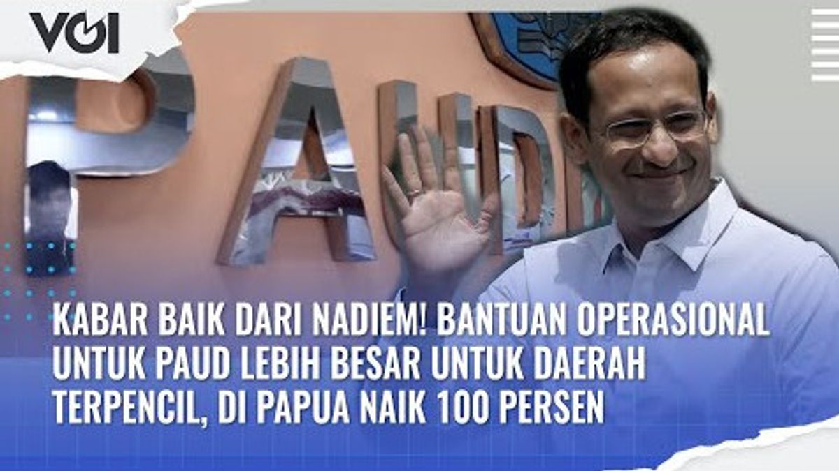 VIDEO: Kabar Baik dari Nadiem, Bantuan Operasional untuk PAUD Lebih Besar untuk Daerah Terpencil