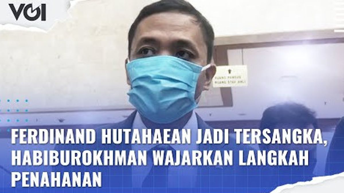 VIDEO: Ferdinand Hutahaean Becomes A Suspect, Habiburokhman Offers Detention Measures