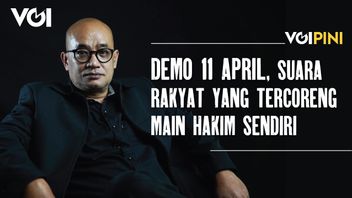 VIDEO VOIPini: Demo 11 April, Suara Rakyat yang Tercoreng Main Hakim Sendiri