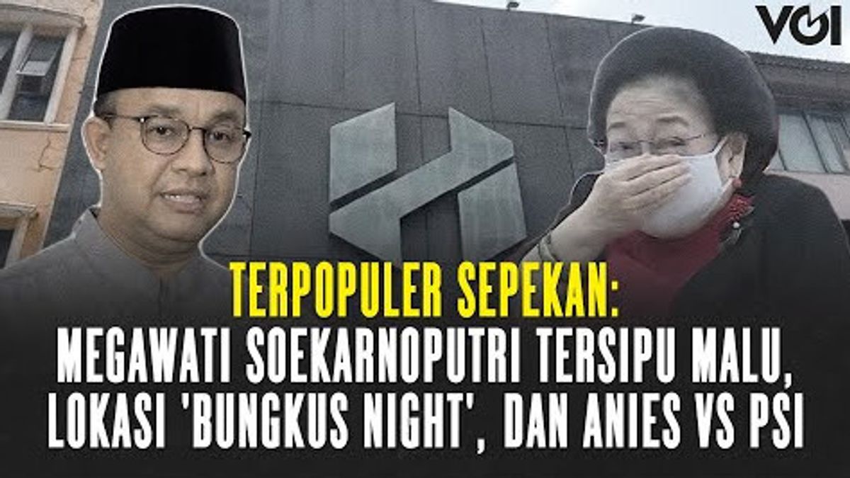 VIDEO Terpopuler Sepekan: Megawati Soekarnoputri Tersipu Malu, Lokasi 'Bungkus Night', dan Anies vs PSI