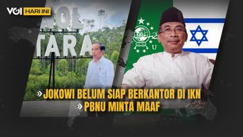 VOI Today: Jokowi has not been officed at IKN, PBNU Ask for maaf 5 NU members meeting President Israel