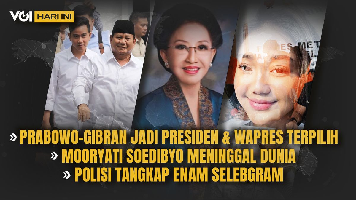 VOI aujourd'hui : Moments importants pour Prabowo-Gibran, Mooryati Soedibyo décédé, 6 célébrités arrêtés par la police