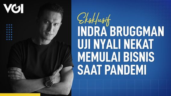 VIDEO: Eksklusif Indra Bruggman Uji Nyali Nekat Memulai Bisnis Saat Pandemi