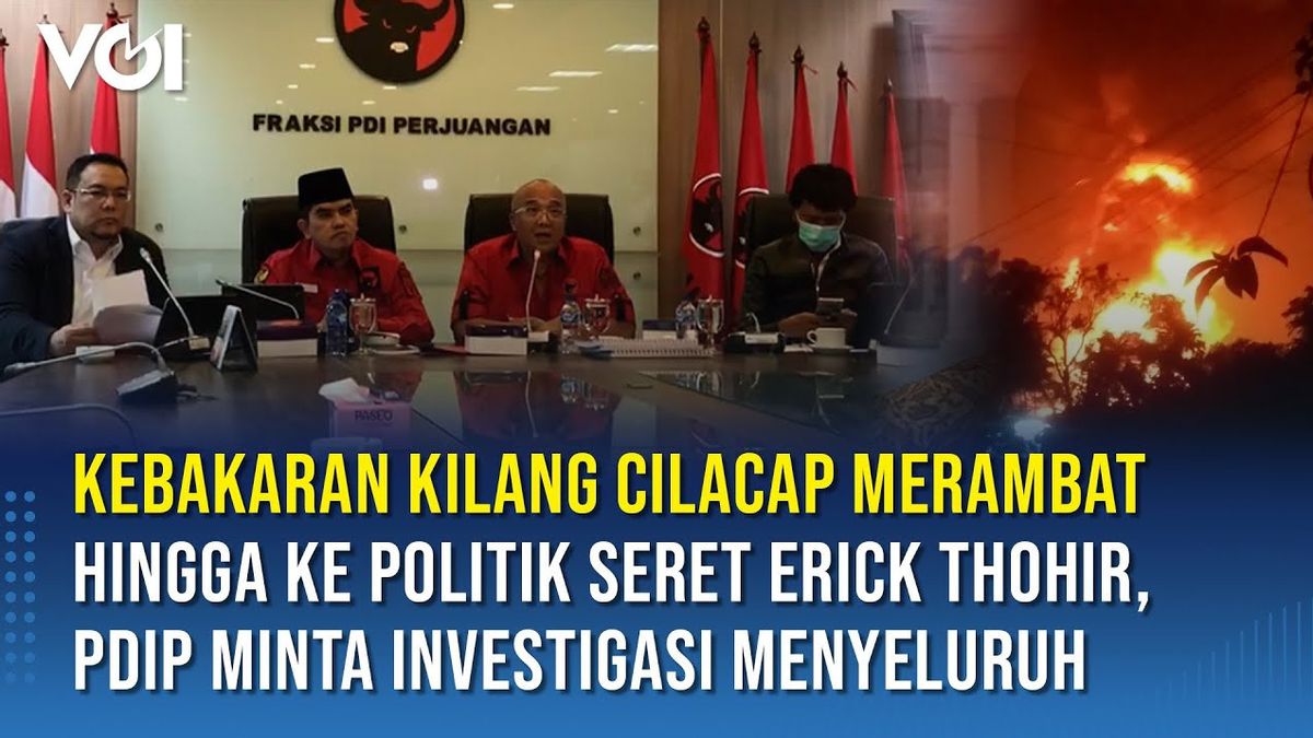  VIDEO: PDIP Desak Investigasi Menyeluruh Kasus Terbakarnya Kilang Minyak Cilacap