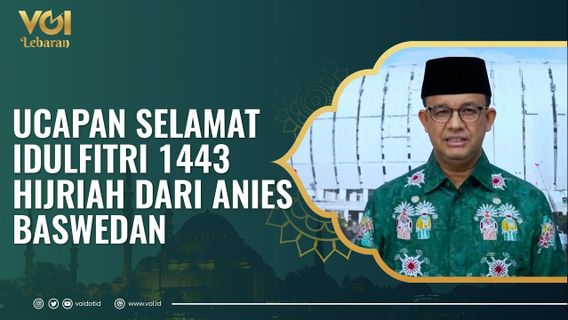 VIDEO: Greetings For Eid Al-Fitr 1443 Hijri From The Governor Of DKI Jakarta Anies Baswedan