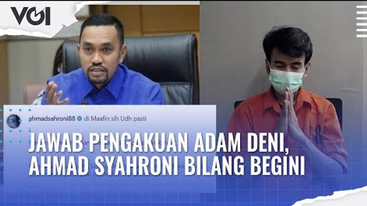 VIDEO: Adam Deni Apologizes And Asks For The Report To Be Withdrawn, This Is What Ahmad Syahroni Said