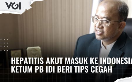 VIDEO: Hepatitis Akut Masuk ke Indonesia, Ketum PB IDI Beri Tips Pencegahan