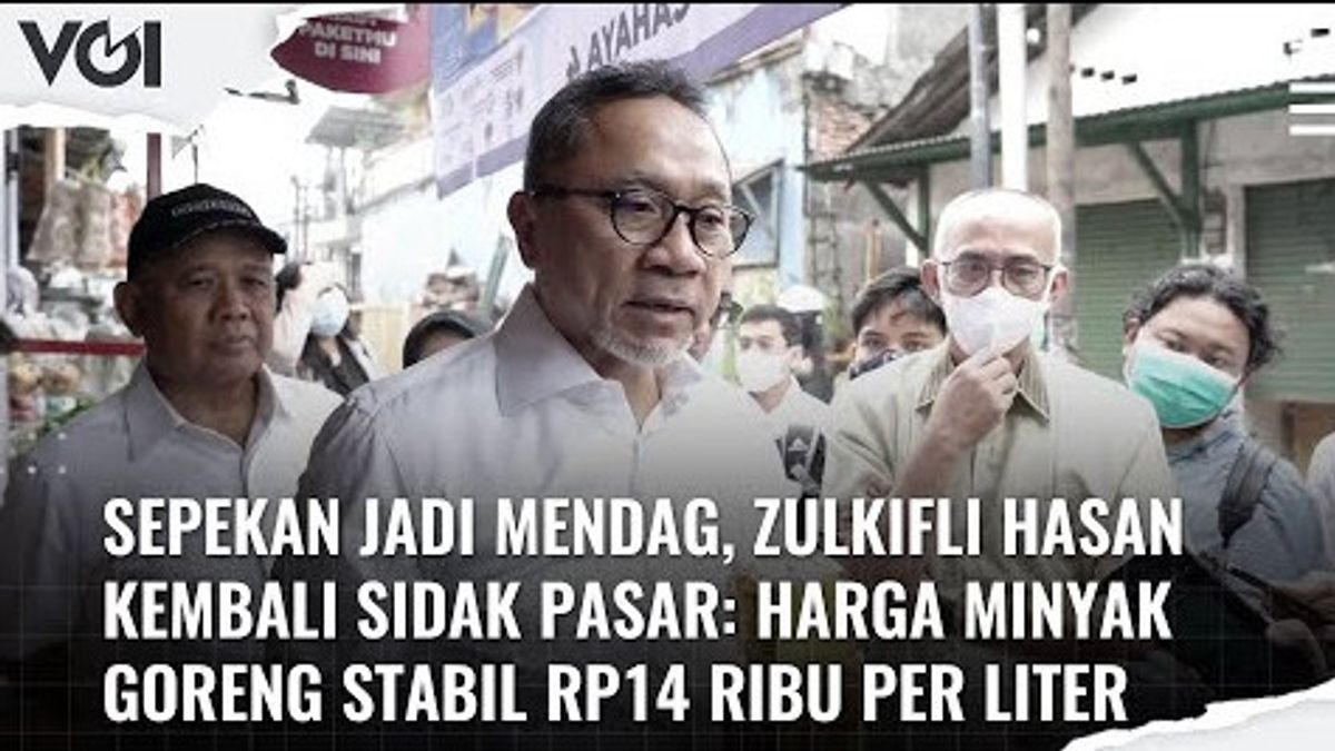 视频：Sidak Toko Dan Pasar，Zulkifli Hasan表示食用油的价格稳定在每升14，000印尼盾