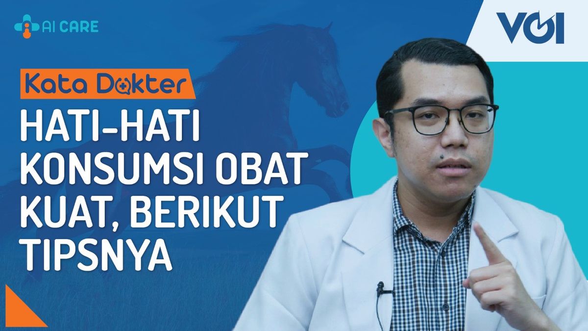 VIDEO Kata Dokter: Hati-Hati Konsumsi Obat Kuat, Berikut Tipsnya