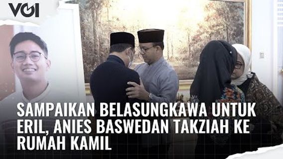 视频：Takziah To Ridwan Kamil's House， Anies Baswedan 向 Eril 表示哀悼