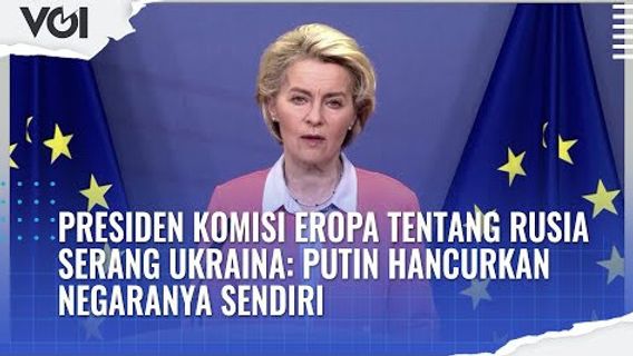 ビデオ:ウクライナを攻撃するロシアについて欧州委員会委員長:プーチンは自分の国を破壊する