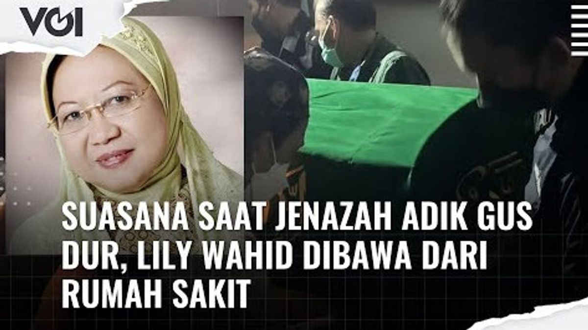 VIDEO: The Scene When Gus Dur's Sister Lily Wahid's Body Was Taken From The Hospital