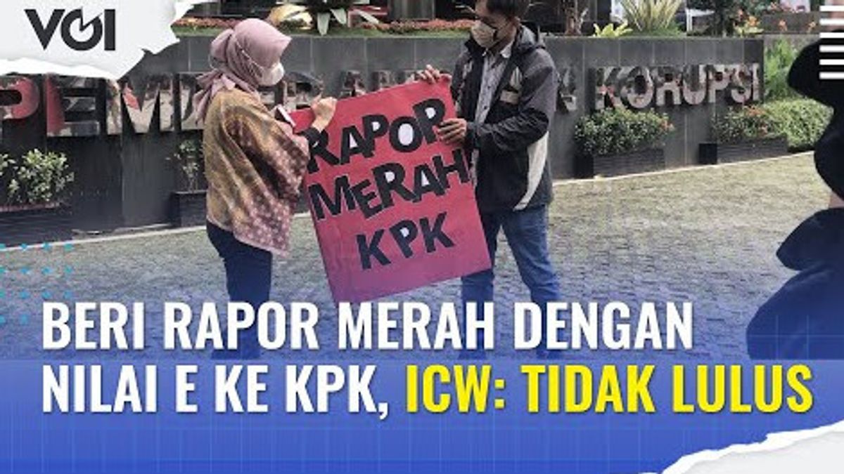 VIDEO: Beri Rapor Merah dengan Nilai E ke KPK, ICW: Tidak Lulus