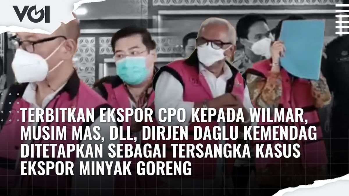 VIDEO: Kasus Ekspor Minyak Goreng, Kejaksaan Agung Tetapkan Empat Tersangka