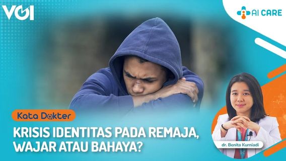 VIDEO Kata Dokter: Krisis Identitas Remaja, Wajar atau Bahaya?