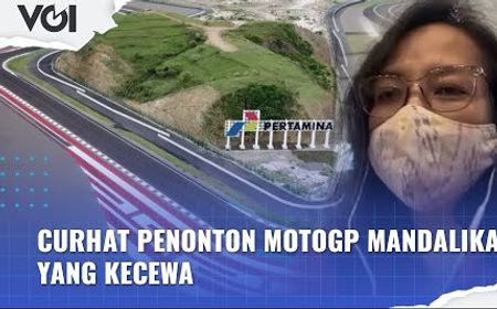 VIDEO: Curhat Penonton MotoGP Mandalika yang Kecewa