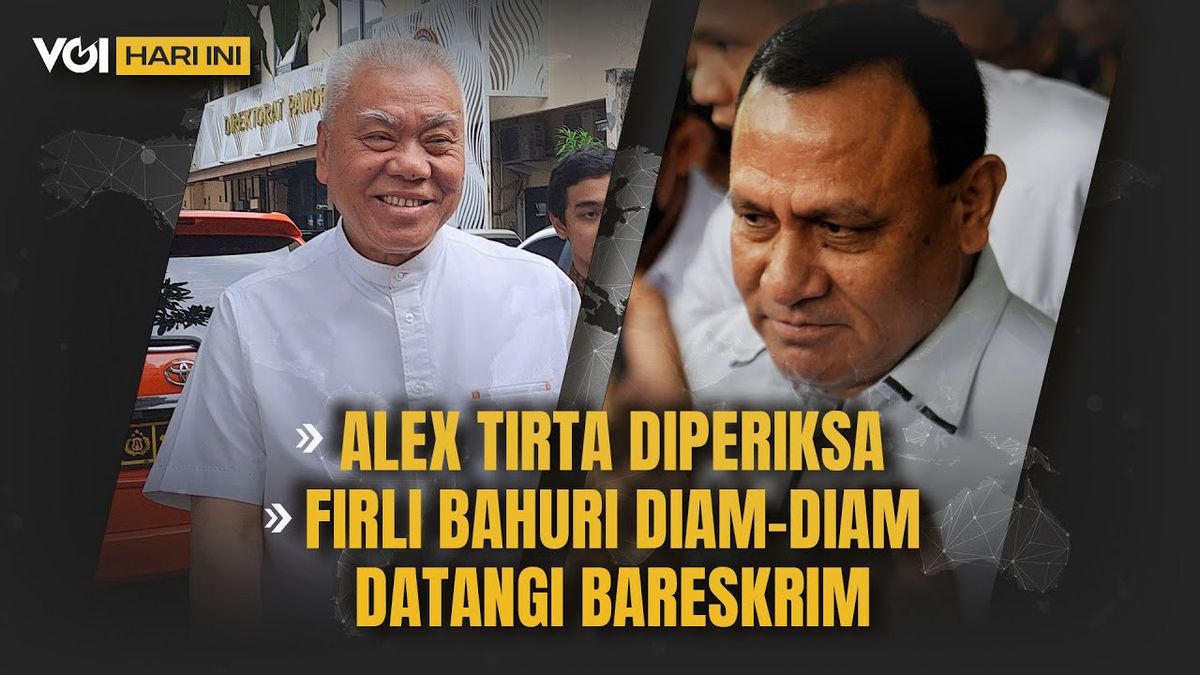 VOI vidéo aujourd’hui: Alex Tirta contrôlé, silencieusement Firli Bahuri vient à Bareskrim Polri