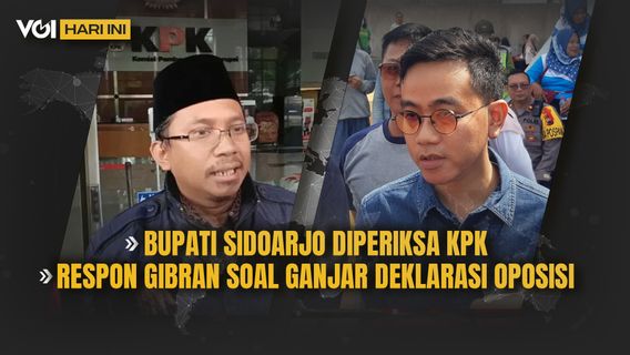 VOI Today's video: Regent Sidoarjo Examined KPK, Response Gibran Soal Ganjar Proposition of Oposition