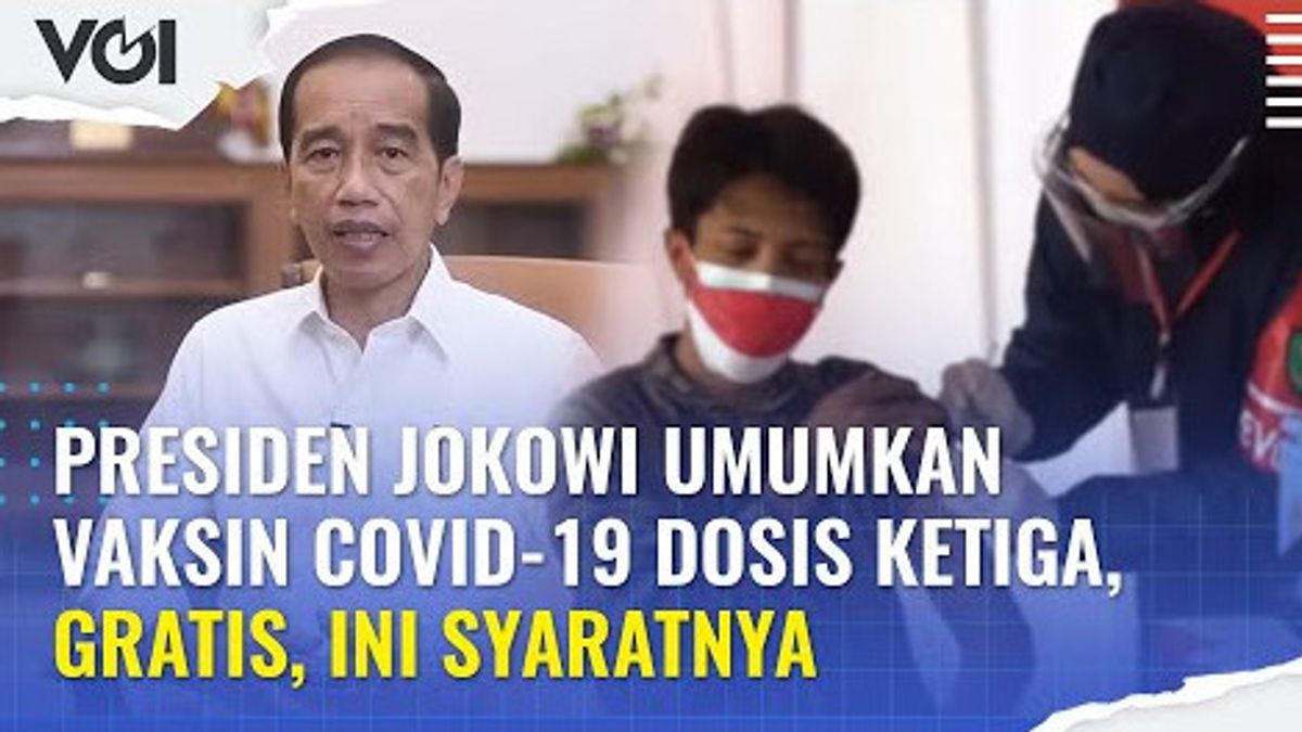 VIDÉO: Le Président Jokowi Annonce La Troisième Dose De Vaccin Contre La COVID-19, Gratuite, Ce Sont Les Conditions